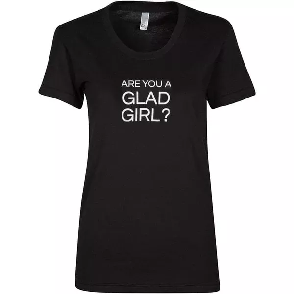 “Are You A GladGirl?” T-Shirt
